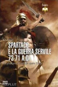 fields nic - spartaco e la guerra servile 73-71 a.c.