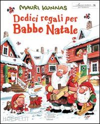 kunnas mauri - dodici regali per babbo natale. ediz. illustrata