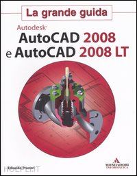 pruneri edoardo - autodesk autocad 2008 e autocad 2008 lt - la grande guida