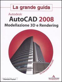 pruneri edoardo - autocad 2008. modellazione 3d e rendering. la grande guida. con cd-rom