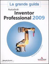 pruneri edoardo - autodesk inventor professional 2009 - la grande guida
