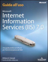 stanek william r. - microsoft internet information services (iis) 7.0 guida all'uso