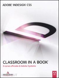 adobe creative team (curatore) - adobe indesign cs5 classroom in a book