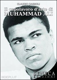 cagnoli claudio - il capolavoro d'arte di muhammad ali