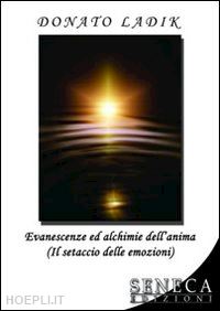 ladik donato - evanescenze ed alchimie dell'anima (il setaccio delle emozioni)