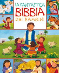 goodings christina - la fantastica bibbia dei bambini. ediz. illustrata