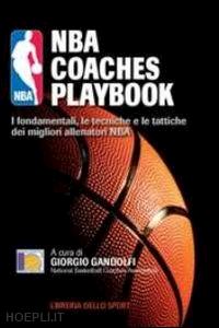 gandolfi g. (curatore) - nba coaches playbook. i fondamentali, le tecniche e le tattiche dei migliori all