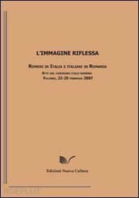 pommier vincelli daniel; altarozzi giordano; mandrescu - l'immagine riflessa. romeni in italia e italiani in romania