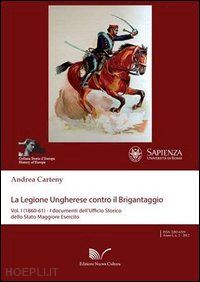 carteny andrea - la legione ungherese contro il brigantaggio . vol. 1: (1860-62). i documenti de