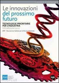 associazione italiana ricerca industriale (curatore) - le innovazioni del prossimo futuro