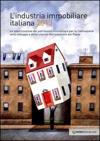 federimmobiliare (curatore) - industria immobiliare italiana 2013
