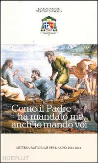 monari luciano - come il padre ha mandato me, anch'io mando voi. lettera pastorale per l'anno 2013-2014