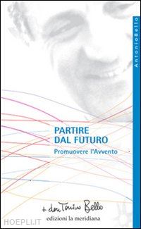 bello antonio - partire dal futuro. promuovere l'avvento