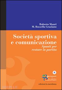 mauri roberto; graziano m. rossella - società sportiva e comunicazione. spunti per restare in partita