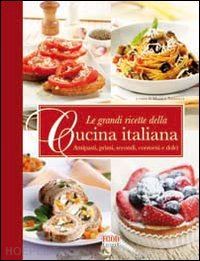 nastrucci monica (curatore) - le grandi ricette della cucina italiana. antipasti, primi, secondi e dolci