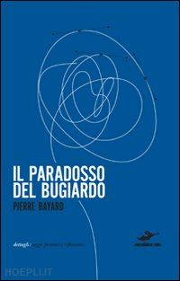 bayard pierre - il paradosso del bugiardo