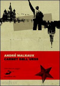 malraux andre' - i carnet dall'u.r.s.s.