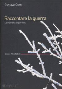 corni gustavo - raccontare la guerra