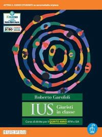 garofoli roberto - ius giuristi in classe. per il 5° anno degli ist. tecnici e professionali. con e