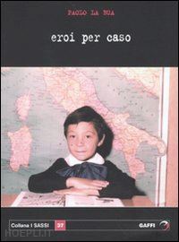 la bua paolo - eroi per caso