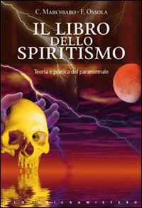 marchiaro claudio-ossola franco - il libro dello spiritismo