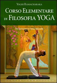 ramacharaka yogi - corso elementare di filosofia yoga