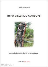 cerani marco - third millenium cowboys. manuale tecnico di monta americana
