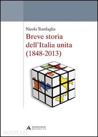 tranfaglia nicola - breve storia dell'italia unita (1848-2013)