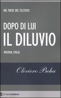 beha oliviero - dopo di lui il diluvio - weimar, italia