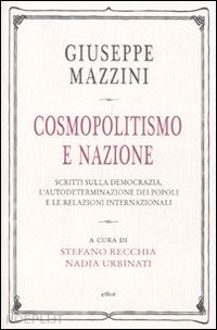 mazzini giuseppe - cosmopolitismo e nazione