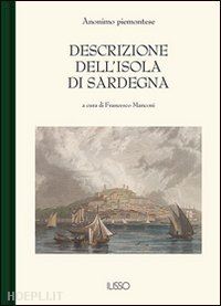 anonimo piemontese; manconi f. (curatore) - descrizione dell'isola di sardegna