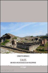 bonacci concetta - cales. un'area archeologica da riscoprire