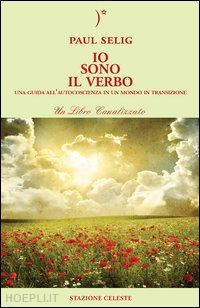 selig paul - io sono il verbo - una guida all'autocoscienza in un mondo in transizione