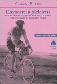 brera gianni - avocatt in bicicletta. il romanzo di cinquant'anni del ciclismo nel racconto di