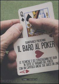 preverino gianfranco - baro al poker. le tecniche e gli stratagemmi dei bari in tutte le varianti del p