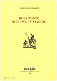 dos passos john; cappellini f. (curatore) - ronzinante di nuovo in viaggio