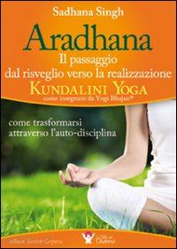 sadhana singh (avenali alessio) - aradhana - kundalini yoga come insegnato da yogi bhajan.