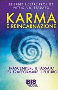 prophet elizabeth clare; spadaro patricia r. - karma e reincarnazione