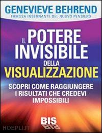 behrend genevieve - il potere invisibile della visualizzazione