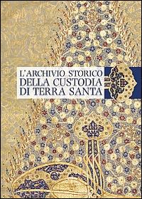 maiarelli andrea (curatore) - l'archivio storico della custodia di terra santa - 3 tomi.