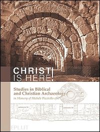 di segni leah - christ is here! studies in biblical and christian archaeology in memory of michele piccirillo, ofm. ediz. italiana e inglese