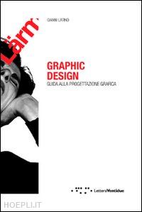latino gianni - graphic design. guida alla progettazione grafica
