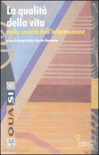 bella g. (curatore); diamantini d. (curatore) - la qualita' della vita nella societa' dell'informazione