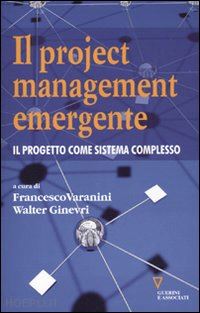 varanini f. (curatore); ginevri w. (curatore) - il project management emergente