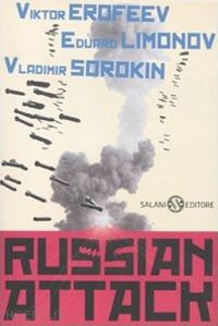 erofeev viktor; limonov eduard; sorokin vladimir - russian attack