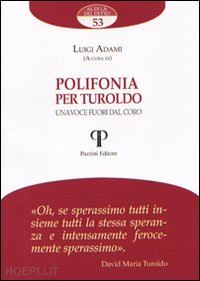 adami luigi - polifonia per turoldo. una voce fuori dal coro