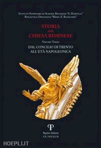 valentini natalino; grassi piergiorgio - storia della chiesa riminese. vol. 3: dal concilio di trento all'età napoleonica.