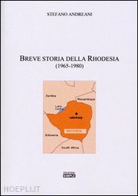 andreani stefano - breve storia della rhodesia (1965-1980)