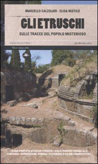 calzolari marcello - gli etruschi  sulle tracce del popolo misterioso