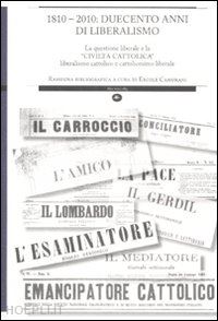 camurani e. (curatore) - 1810-2010: duecento anni di liberalismo. la questione liberale e la civilta'